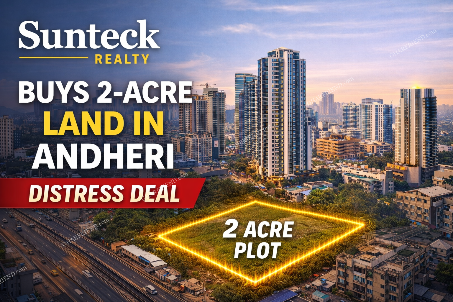 Sunteck Realty acquires 2-acre land parcel in Andheri Mumbai through a distress deal